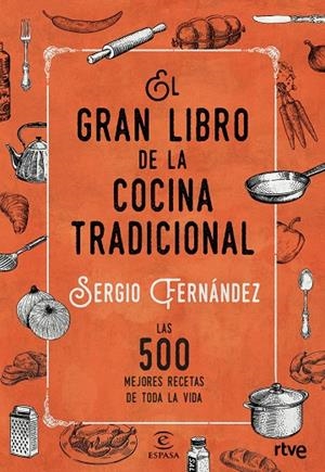 GRAN LIBRO DE LA COCINA TRADICIONAL, EL | 9788467046359 | RTVE / FERNÁNDEZ, SERGIO