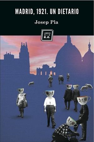 MADRID 1921 : UN DIETARIO | 9788494034831 | PLA, JOSEP