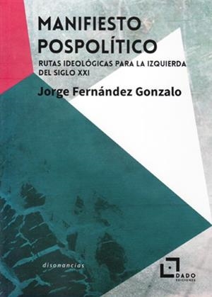MANIFIESTO POSPOLÍTICO | 9788494892202 | FERNÁNDEZ GONZALO, JORGE