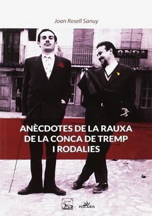 ANÈCDOTES DE LA RAUXA DE LA CONCA DE TREMP I RODALIES | 9788494527524 | ROSELL SANUY, JOAN