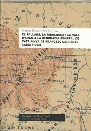 PALLARS, LA RIBAGORÇA I LA VALL D'ARAN A LA GEOGRAFIA GENERAL DE CATALUNYA DE CARRERAS CANDI, EL | 9788494527548 | ROCAFORT I SAMSÓ, CEFERÍ