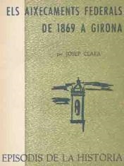 AIXECAMENTS FEDERALS DE 1869 A GIRONA, ELS | 9788423202829 | CLARA I RESPLANDIS, JOSEP