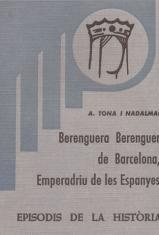 BERENGUERA BERENGUER DE BARCELONA, EMPERADRIU DE LES ESPANYES | 9788423200870 | TONA I NADALMAI, ABELARD