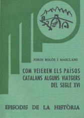 COM VEIEREN ELS PAÏSOS CATALANS ALGUNS VIATGERS DEL SEGLE XVI | 9788423201754 | BOLÒS I MASCLANS, JORDI