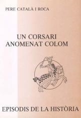 CORSARI ANOMENAT COLOM, UN | 9788423204380 | CATALÀ I ROCA, PERE