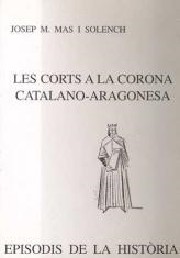 CORTS A LA CORONA CATALANO-ARAGONESA, LES | 9788423204908 | MAS I SOLENCH, JOSEP M.