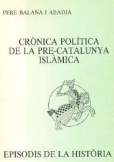 CRÒNICA POLÍTICA DE LA PRE-CATALUNYA ISLÀMICA | 9788423204526 | BALAÑÀ I ABADIA, PERE