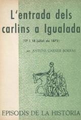 ENTRADA DELS CARLINS A IGUALADA (17 I 18 JULIOL DE 1873), L' | 9788423200214 | CARNER I BORRÀS, ANTONI