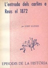ENTRADA DELS CARLINS A REUS EL 1872, L' | 9788423205882 | IGLÉSIES, JOSEP