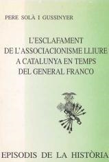 ESCLAFAMENT DE L'ASSOCIACIONISME LLIURE A CATALUNYA EN TEMPS DEL GENERAL FRANCO, L' | 9788423204960 | SOLÀ I GUSSINYER, PERE