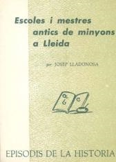 ESCOLES I MESTRES ANTICS DE MINYONS A LLEIDA | 9788423200351 | LLADONOSA, JOSEP