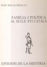 FAMÍLIA I POLÍTICA AL SEGLE XVI CATALÀ | 9788423204205 | MOLAS I RIBALTA, PERE