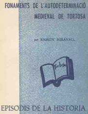 FONAMENTS DE L'AUTODETERMINACIÓ MEDIEVAL DE TORTOS | 9788423204007 | MIRAVALL, RAMON