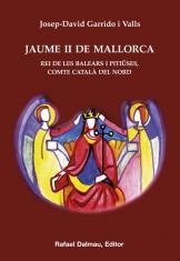 JAUME II DE MALLORCA. REI DE LES BALEARS I PITIÜSES, COMTE CATALÀ DEL NORD | 9788423207633 | GARRIDO I VALLS, JOSEP-DAVID