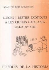 LLEONS I BÈSTIES EXÒTIQUES A LES CIUTATS CATALANES (SEGLES XIV-XVIII) | 9788423205066 | DOMÈNECH GASULL, JOAN DE DÉU