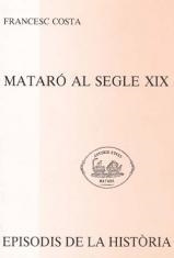 MATARÓ AL SEGLE XIX. EL TREBALL I EL CAPITAL FENT CIUTAT | 9788423204601 | COSTA, FRANCESC