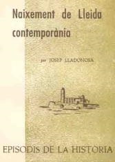 NAIXEMENT DE LLEIDA CONTEMPORÀNIA | 9788423200283 | LLADONOSA, JOSEP