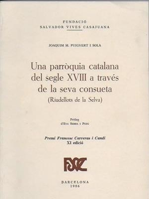 PARRÒQUIA CATALANA DEL S. XVIII A TRAVÉS DE LA SEVA CONSUETA (RIUDELLOTS DE LA SELVA), UNA | 9788423202492 | PUIGVERT SOLÀ, JOAQUIM M.