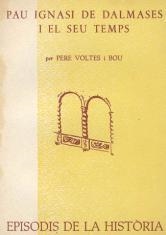 PAU IGNASI DE DALMASES I EL SEU TEMPS | 9788423205363 | VOLTES I BOU, PERE