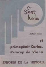PRIMOGÈNIT CARLES, PRÍNCEP DE VIANA, EL | 9788423201013 | CLOSAS, ANTONI