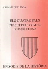 QUATRE PALS, ELS. L'ESCUT DELS COMTES DE BARCELONA | 9788423204786 | FLUVIÀ, ARMAND DE