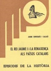 REI JAUME I I LA RENAIXENÇA ALS PAÏSOS CATALANS, EL | 9788423201983 | SOBREQUÉS I CALLICÓ, JAUME