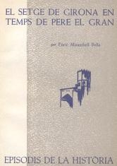 SETGE DE GIRONA EN TEMPS DE PERE EL GRAN, EL | 9788423205417 | MIRAMBELL BELLA, ENRIC