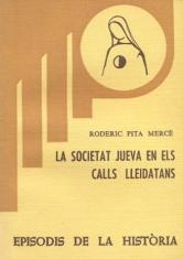 SOCIETAT JUEVA EN ELS CALLS LLEIDATANS, LA | 9788423201341 | PITA I MERCÈ, RODERIC