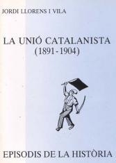 UNIÓ CATALANISTA (1891-1904), LA | 9788423204434 | LLORENS I VILA, JORDI