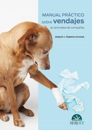 MANUAL PRÁCTICO SOBRE VENDAJES EN ANIMALES DE COMPAÑÍA | 9788417225964 | SOPENA JUNCOSA, JOAQUÍN J.