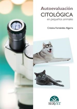 AUTOEVALUACION CITOLOGICA EN PEQUEÑOS ANIMALES | 9788494244902 | FERNANDEZ ALGARRA, CRISTINA