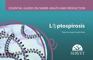 ESSENTIAL GUIDES ON SWINE HEALTH AND PRODUCTION, LEPTOSPIROS | 9788417225445 | GARCIA PEÑA, FRANCISCO JAVIER