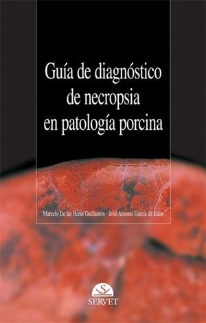 GUIA DE DIAGNOSTICO DE NECROPSIA EN PATOLOGIA PORCINA | 9788492569014 | MARCELO HERAS, JOSE / GARCIA, JOSE ANTONIO
