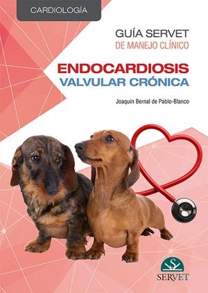 GUIA SERVET DE MANEJO CLINICO: CARDIOLOGIA, ENDOCARDIOSIS VALVULAR CRÓNICA | 9788417225643 | BERNAL, PABLO / BLANCO, JOAQUIN