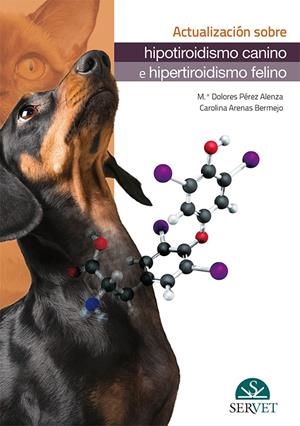 ACTUALIZACION SOBRE HIPOTIROIDISMO CANINO E HIPERTIROIDISMO | 9788416818181 | PEREZ ALENZA, MARIA DOLORES / ARENAS BERME