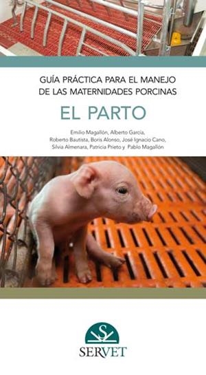 GUIA PRACTICA PARA EL MANEJO DE LAS MATERNIDADES PORCINAS, EL PARTO | 9788494297663 | MAGALLON BOTALLA, EMILIO / GARCIA FLORES,