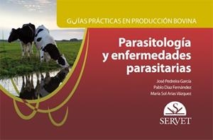 GUIAS PRACTICAS EN PRODUCCION BOVINA : PARASITOLOGIA Y ENFERMEDADES PARASITARIAS | 9788416818884 | PEDREIRA GARCIA, JOSE / DIAZ FERNANDEZ, PA