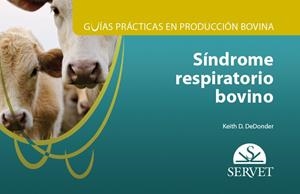 GUIAS PRACTICAS EN PRODUCCION BOVINA : SINDROME RESPIRATORIO BOVINIO | 9788417225087 | DEDONDER, KEITH D,