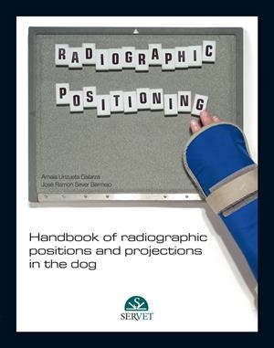 HANDBOOK OF RADIOGRAPHIC POSITIONS AND PROJECTIONS IN THE DOG | 9788492569137 | UNZUETA GALARZA, AMAIA / SEVER BERMEJO, JO