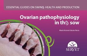 OVARIAN PATHOPHYSIOLOGY IN THE SOW, ESSENTIAL GUIDES ON SWINE HEALTH | 9788416315062 | FALCETO RECIO, MARIA VICTORIA