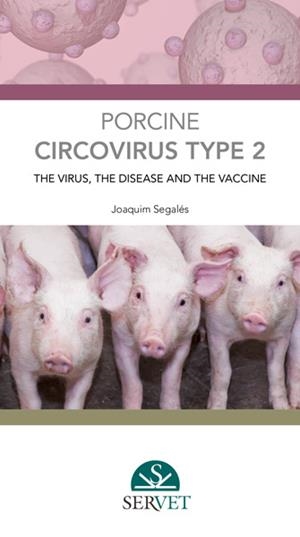PORCINE CIRCOVIRUS TYPE 2: THE VIRUS, THE DISEASE AND THE VACCINE | 9788416818556 | SEGALES I COMA, JOAQUIM