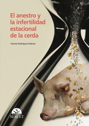 ANESTRO E INFERTILIDAD ESTACIONAL DE LA CERDA, EL | 9788492569311 | RODRIGUEZ ESTEVEZ, VICENTE