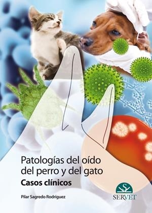 PATOLOGIAS DEL OIDO DEL PERRO Y DEL GATO | 9788492569335 | SAGREDO RODRIGUEZ, PILAR