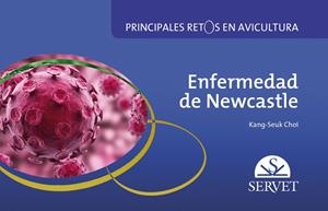 ENFERMEDAD DE NEWCASTLE, PRINCIPALES RETOS EN AVICULTURA | 9788494282966 | CHOI, KANG-SEUK