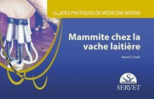 GUIDES PRATIQUES DE MEDECINE BOVINE : MAMMITE CHEZ LA VACHE LAITIERE | 9788417225476 | PRADO, MARIA E.