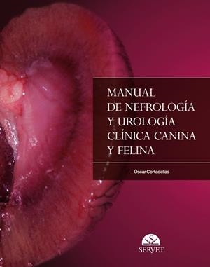 MANUAL NEFROLOGIA Y UROLOGIA CLINICA CANINA Y FELINA | 9788492569243 | CORTADELLAS, OSCAR