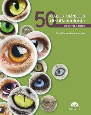 50 CASOS CLINICOS DE OFTALMOLOGIA EN PERROS Y GATOS | 9788494282997 | TOVAR SAHUQUILLO, MARIA DEL CARMEN