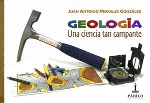 GEOLOGÍA, UNA CIENCIA TAN CAMPANTE | 9788494873492 | MORALES, JUAN ANTONIO