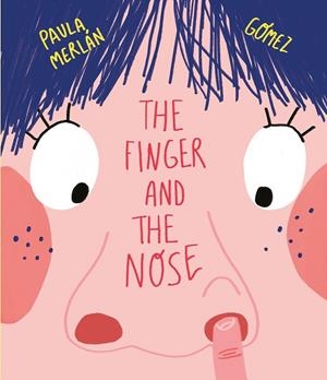 FINGER AND THE NOSE, THE | 9788417123789 | GOMEZ / MERLAN