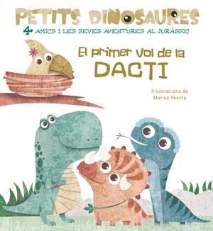 PETITS DINOSAURES. EL PRIMER VOL DE LA DACTI | 9788468254531
